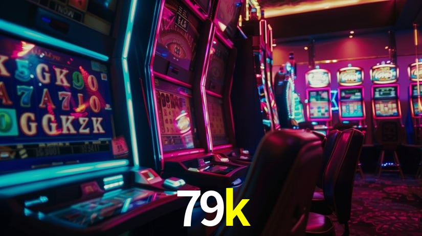 Descubra o Mundo do Cassino Online com 79k